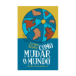 Como mudar o mundo: Gestão de Mudanças 3.0 