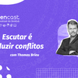 Escuta ativa reduz conflitos com Thomas Brieu | Zenklub