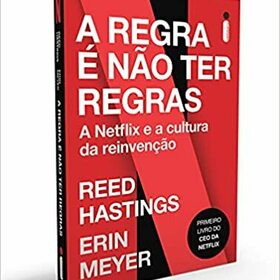 A Regra é Não Ter Regras: A Netflix e a Cultura da Reinvenção