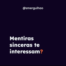 Mentiras sinceras te interessam? 
